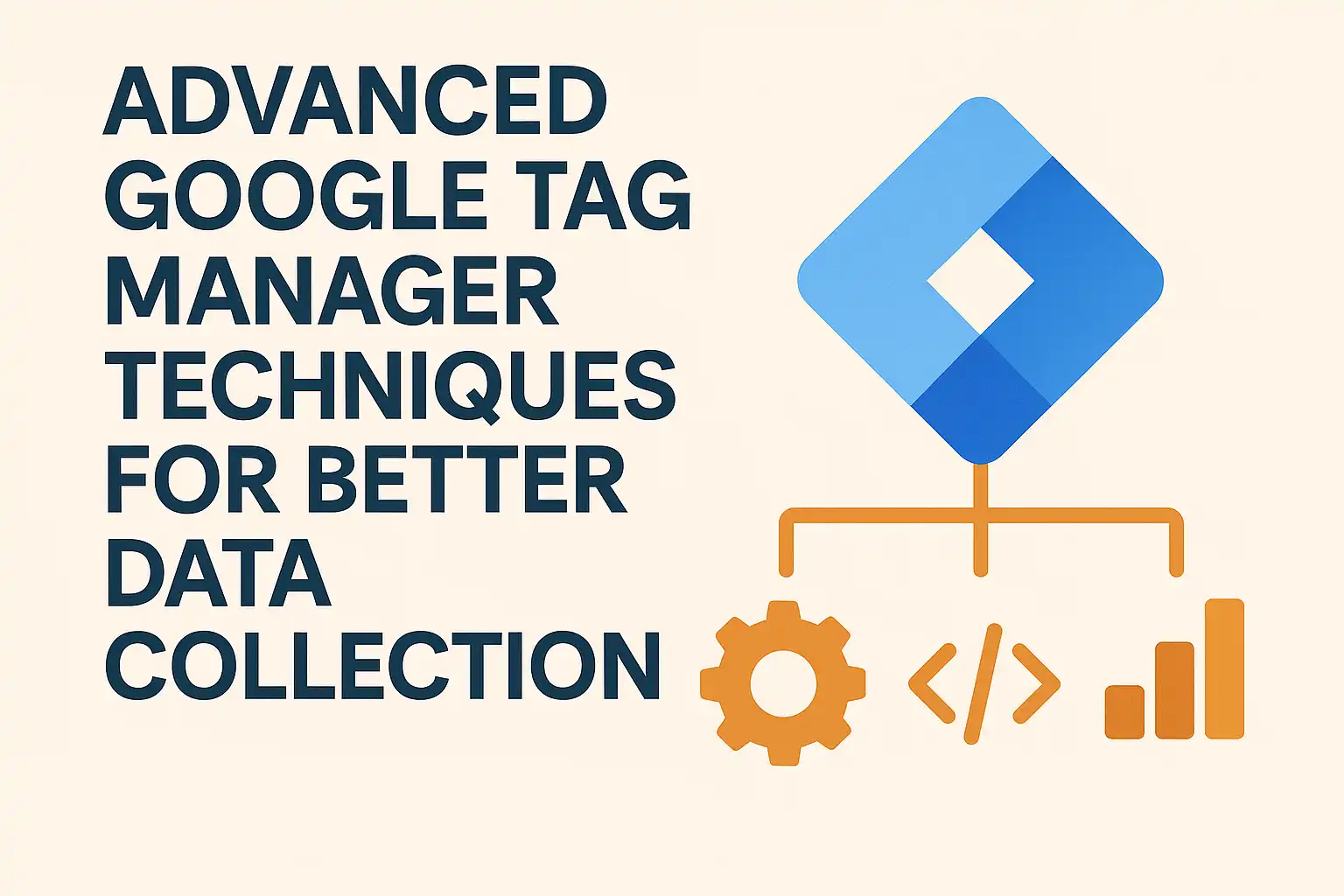 Advanced Google Tag Manager Techniques